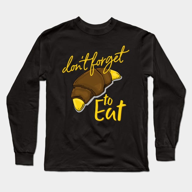 don t forget to eat Long Sleeve T-Shirt by Mako Design 